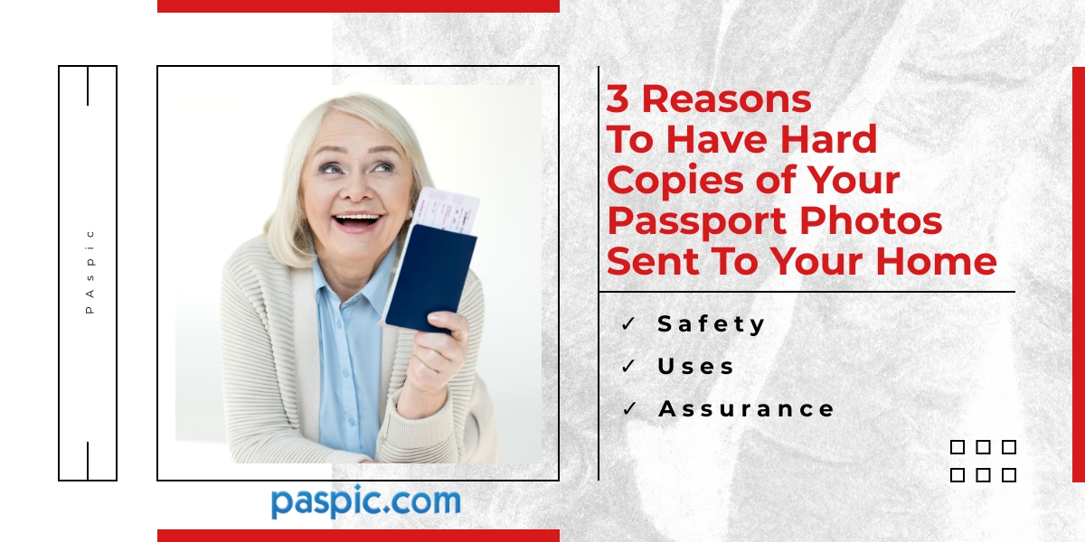 3 Reasons To Have Hard Copies Of Your Passport Photos Sent To Your Home Paspic
